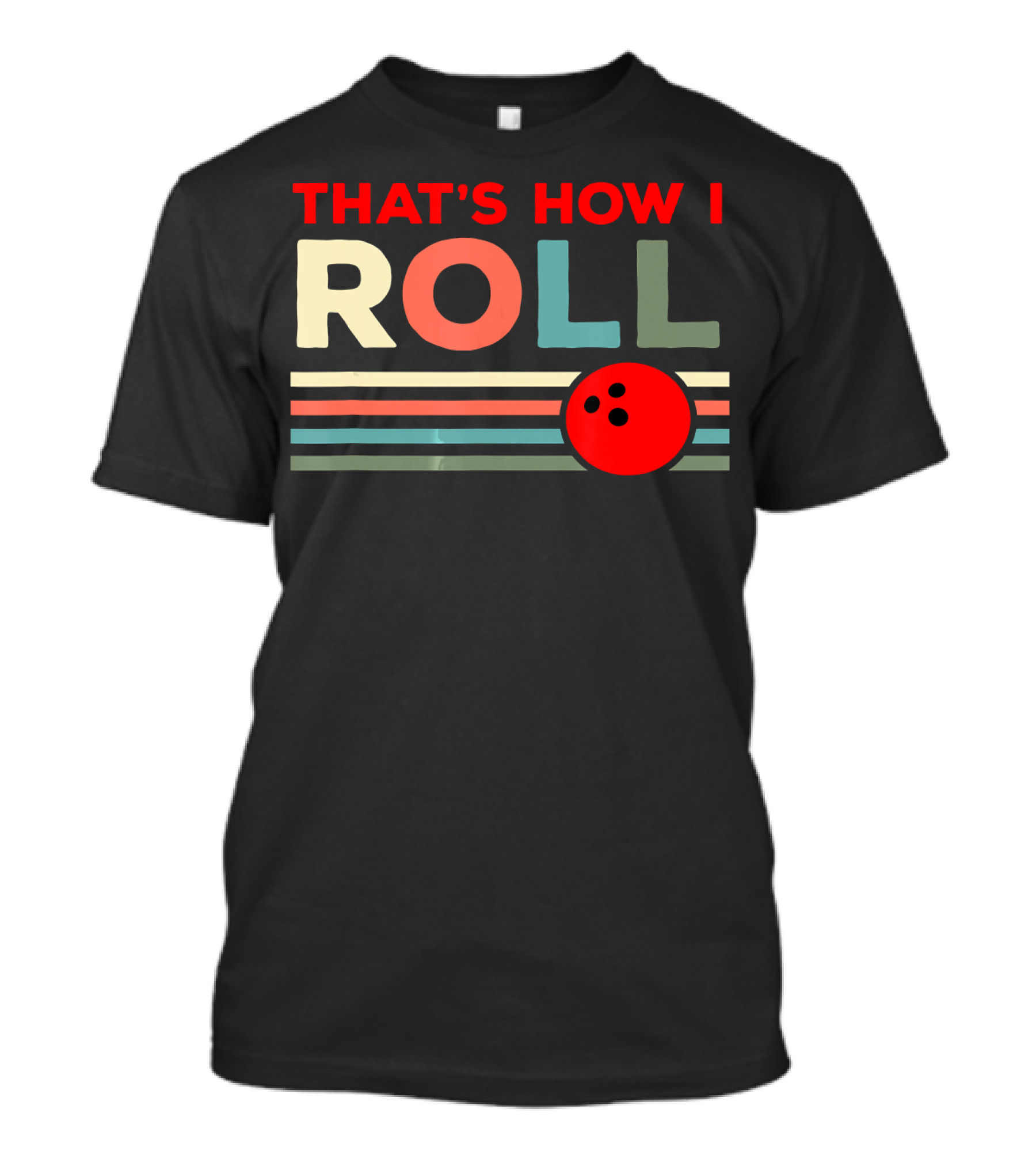 That's How I Roll Bowling Lover T-Shirt