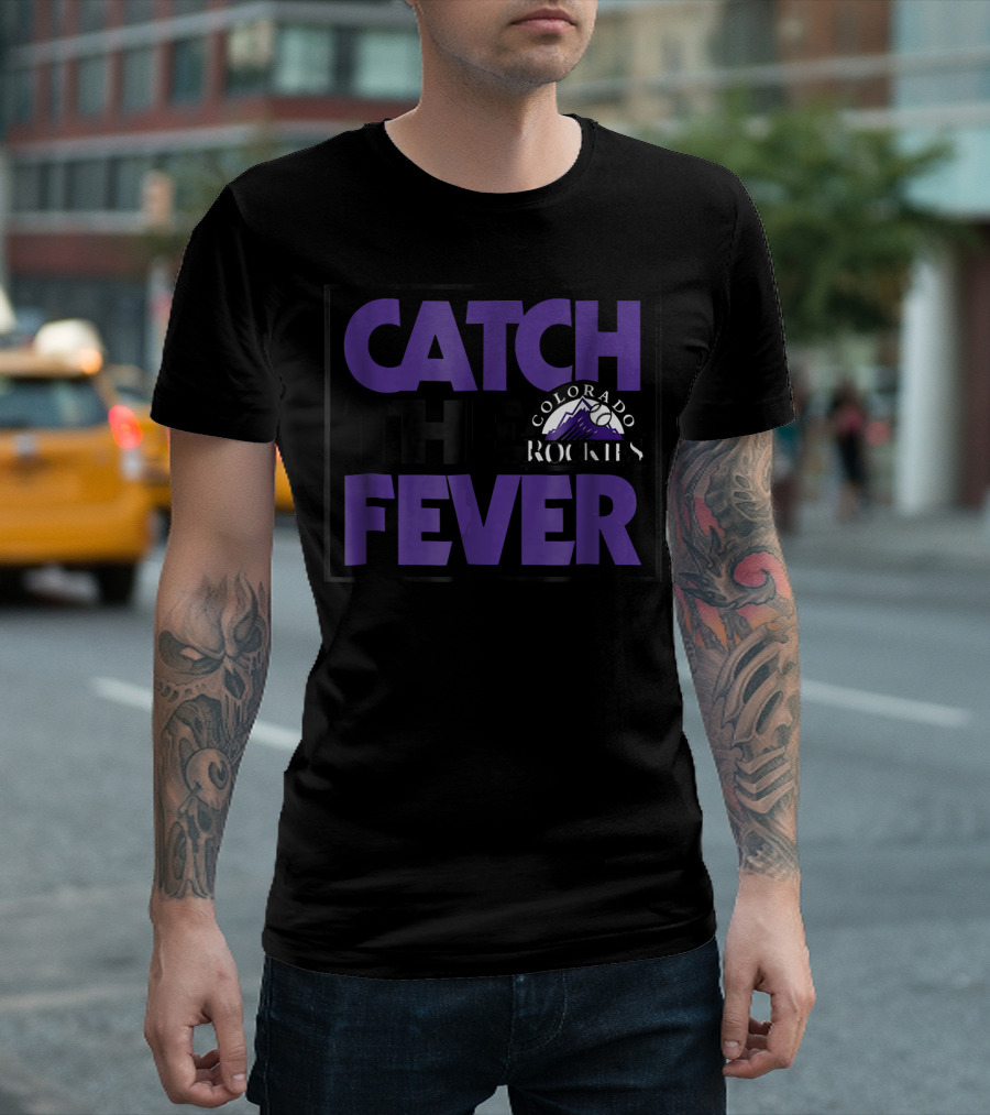 Catch The Fever Colorado Rockies Fans T-Shirt