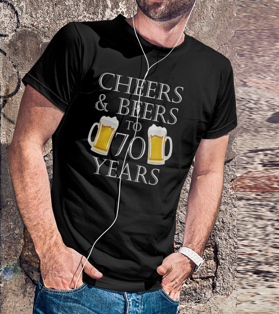 Cheers And Beers To 70 Years With Beer Mugs For 70th T-Shirt