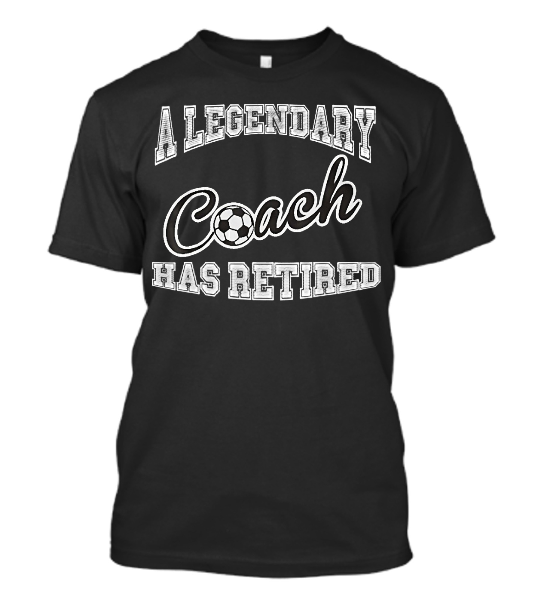 A Legendary Coach Has Retired Soccer Ball Lettering T-Shirt