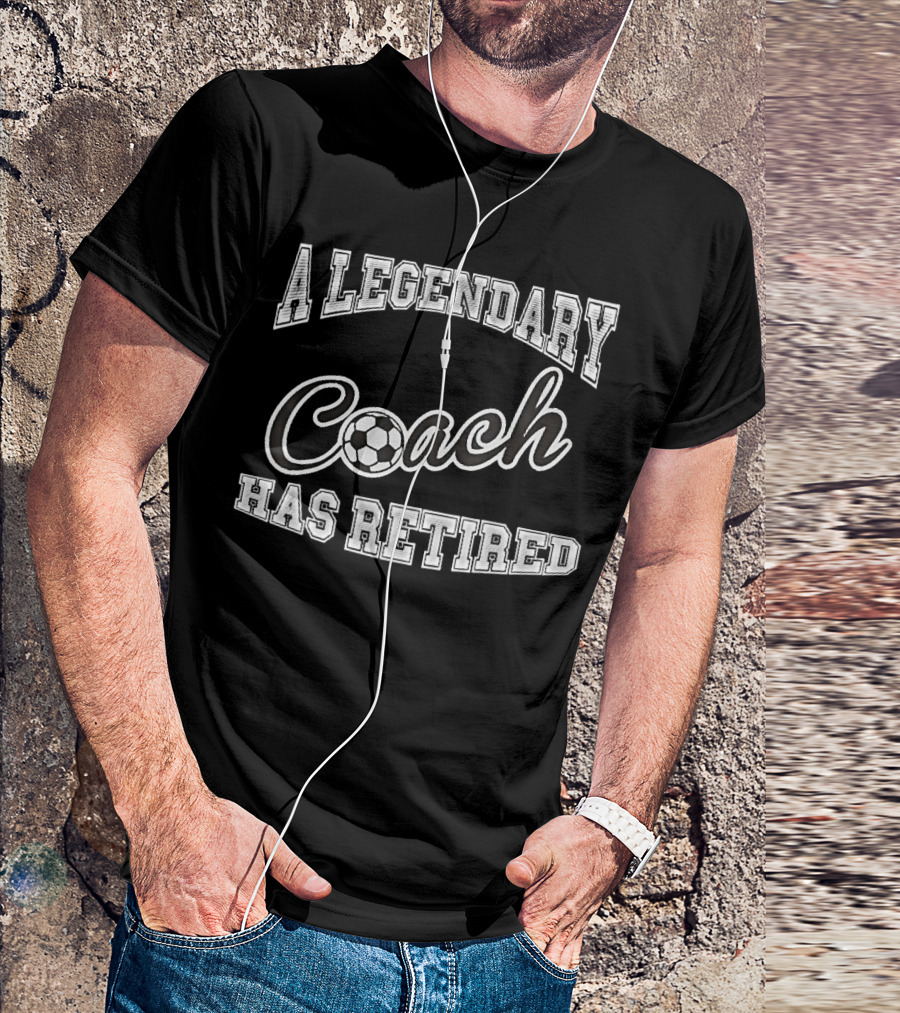 A Legendary Coach Has Retired Soccer Ball Lettering T-Shirt