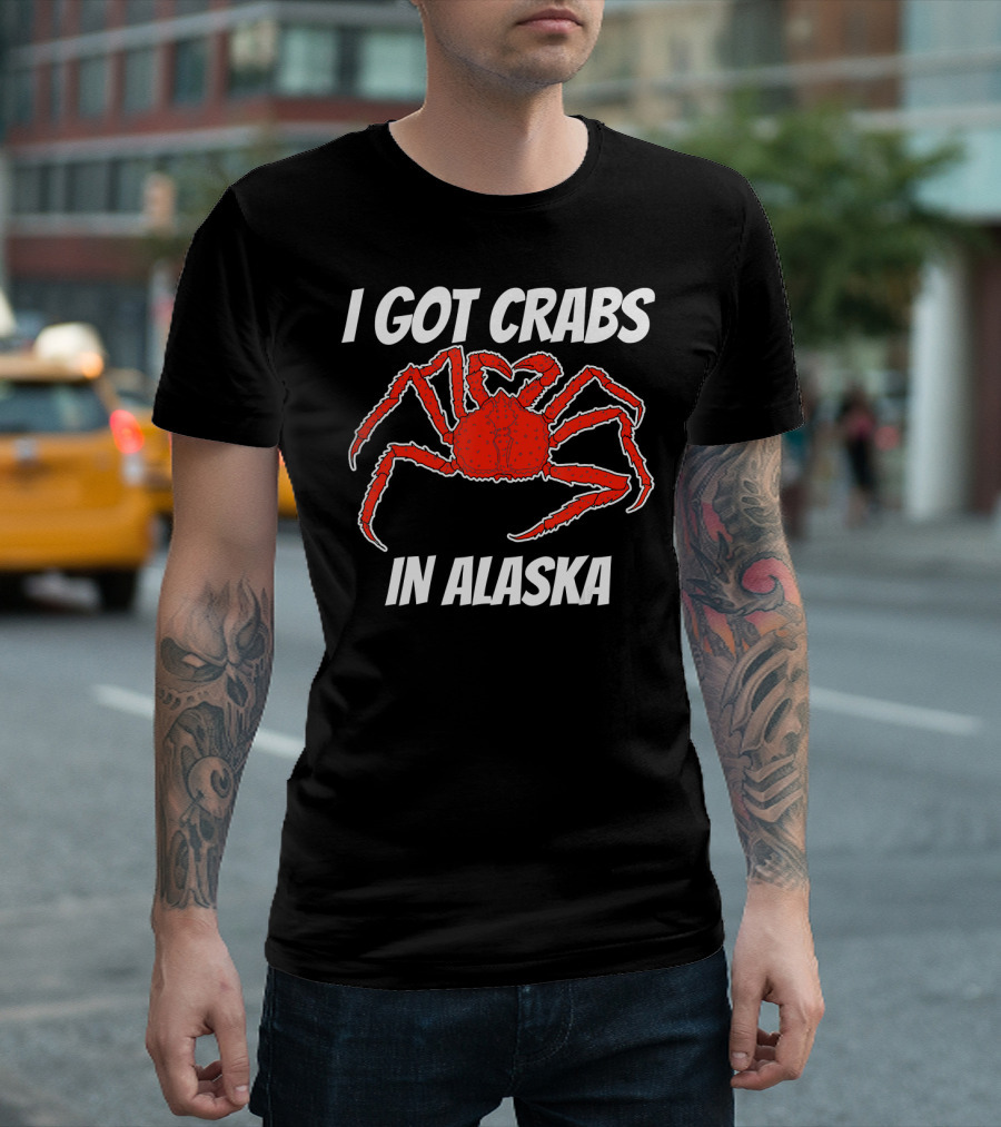 I Got Crabs In Alaska Crab Legs Crab Fishing T-Shirt
