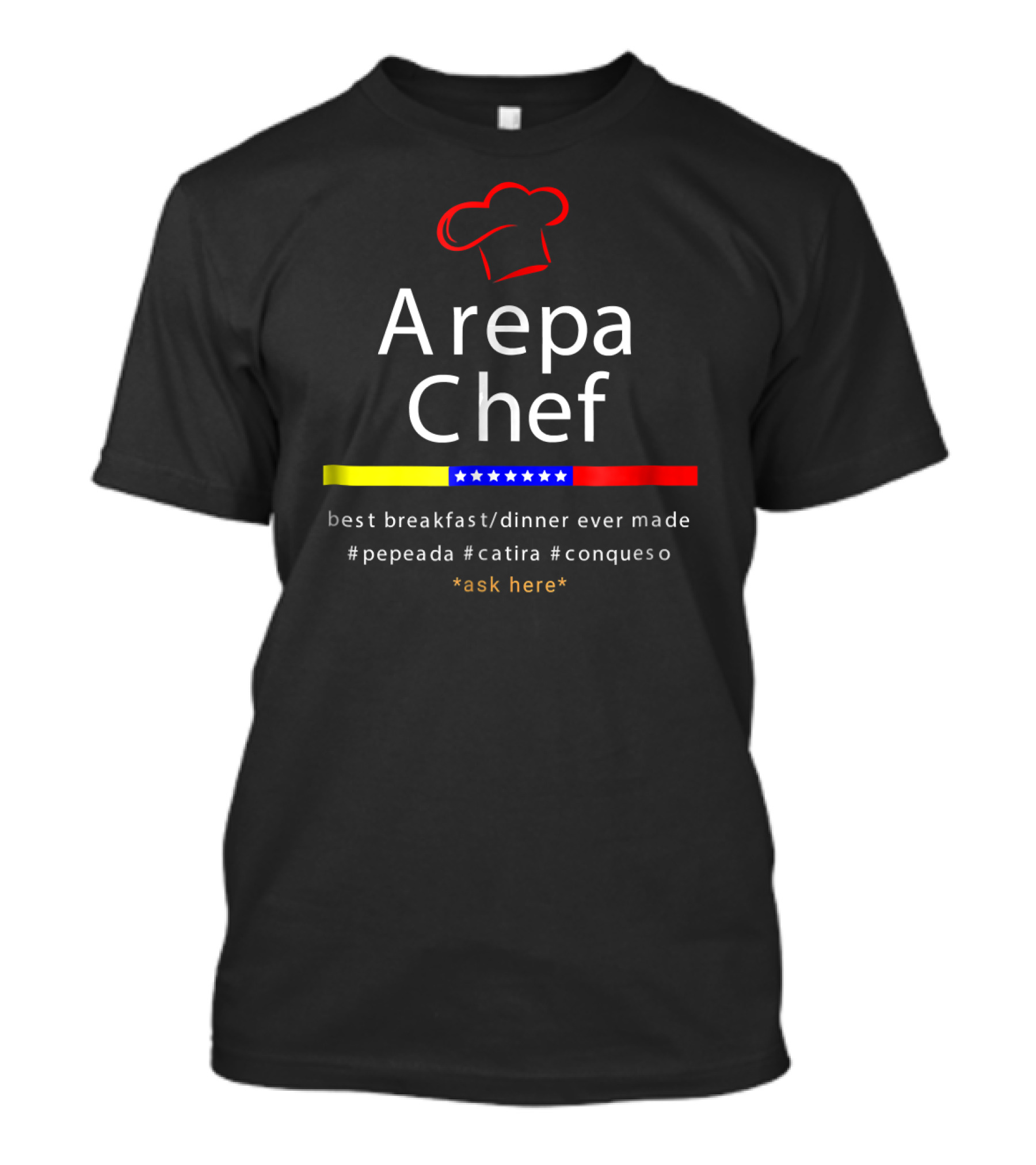 Arepa Chef Red Cap Tricolor Star Best Breakfast Dinner Ever Made #pepeada #catira #conqueso T-Shirt