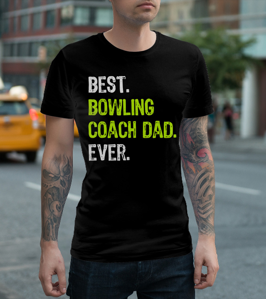 Best Bowling Coach Dad Ever Father's Day Dadd T-Shirt