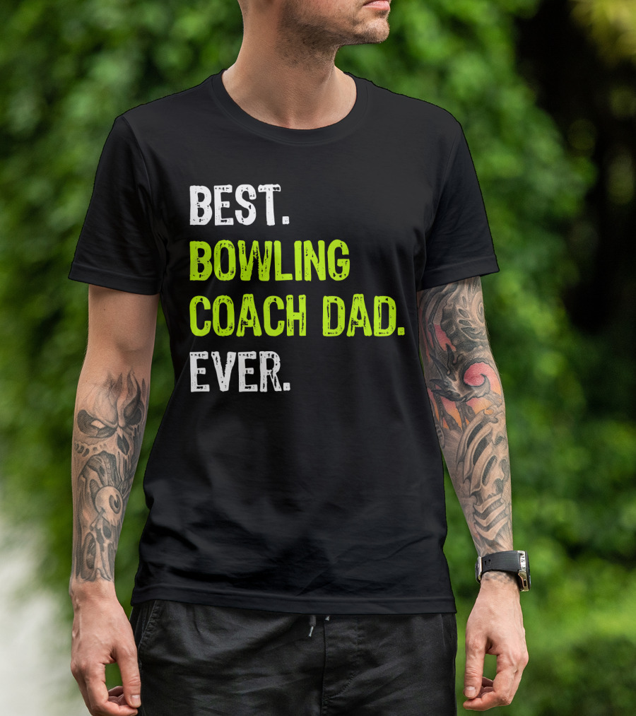 Best Bowling Coach Dad Ever Father's Day Dadd T-Shirt