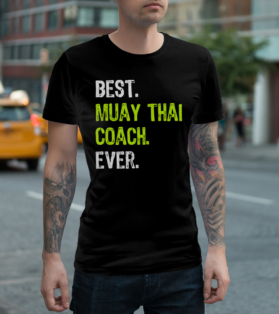 BEST MUAY THAI COACH EVER T-Shirt