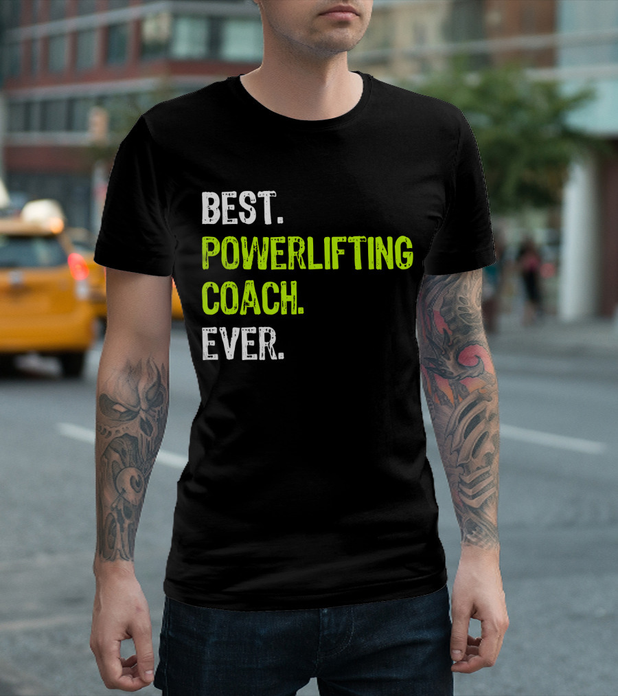 BEST POWERLIFTING COACH EVER T-Shirt