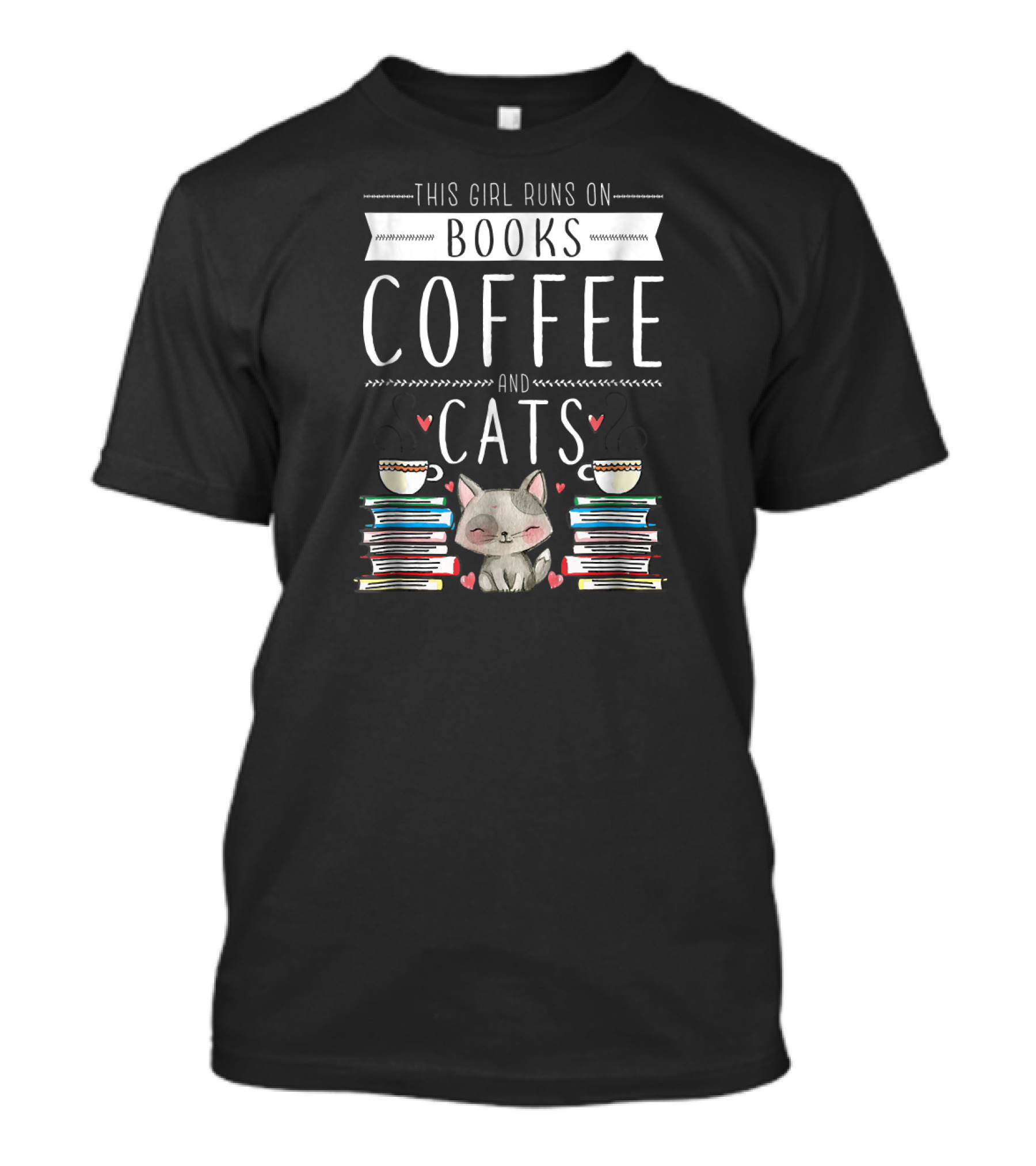 This Girl Runs On Books Coffee And Cats T-Shirt