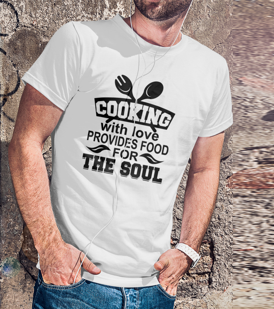 Cooking With Love Provides Food For The Soul Chef T-Shirt