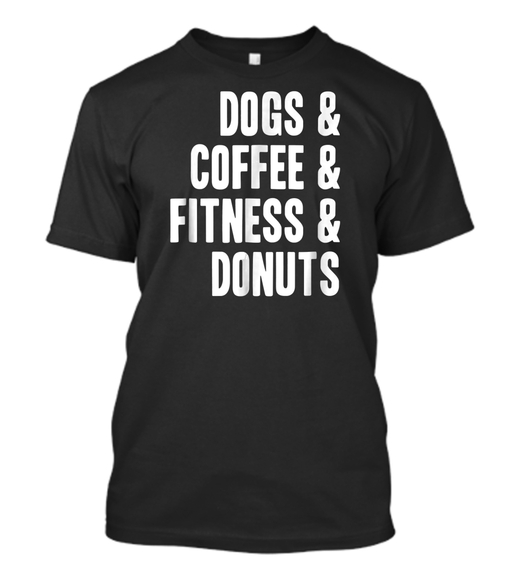 Dogs Coffee Fitness Donuts Gym Foodie T-Shirt