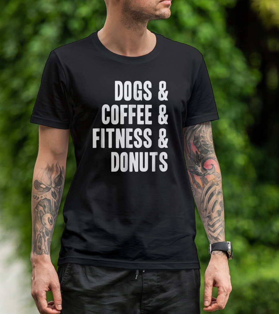 Dogs Coffee Fitness Donuts Gym Foodie T-Shirt