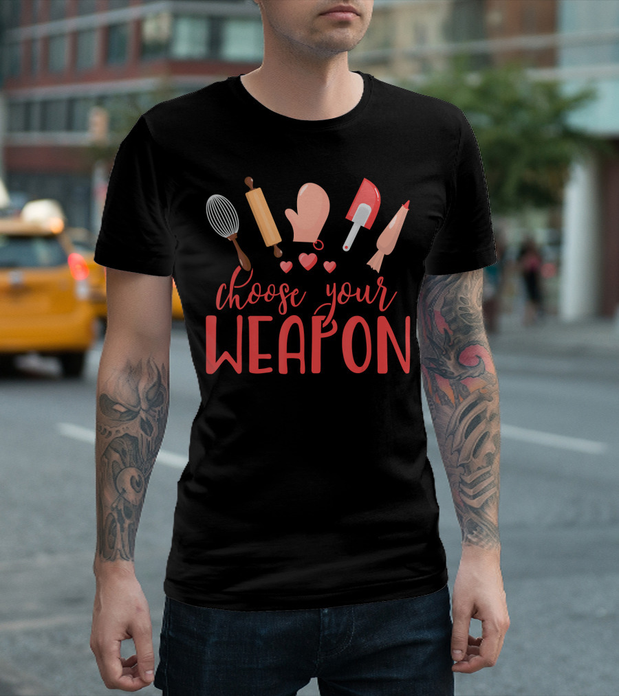 Funny Baking Choose Your Weapon Rolling Pin Whisk Spatula Glove Piping Bag Hearts T-Shirt