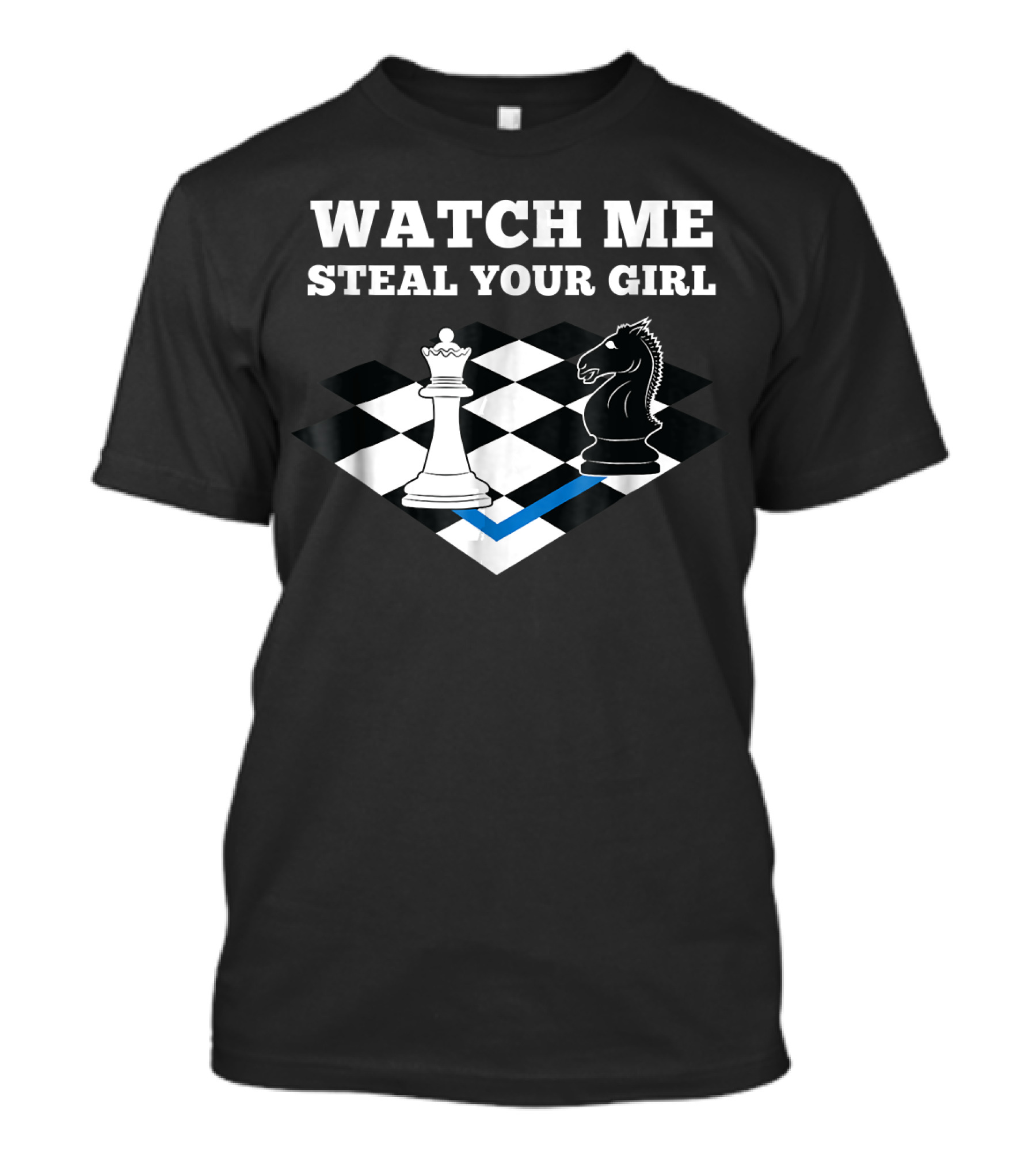 Watch Me Steal Your Girl Funny Chess Player Chess Mast T-Shirt