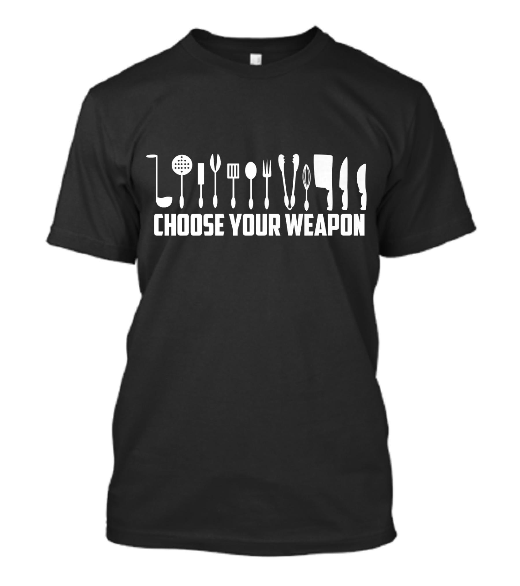 Funny Choose Your Weapon For Kitchen Cooking Utensils T-Shirt