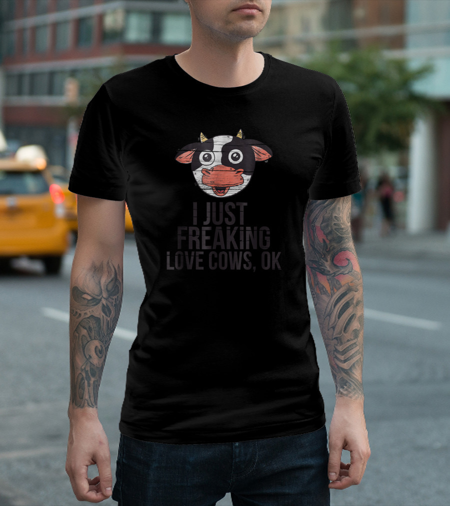 I Just Freaking Love Cows OK Playful Cow Face T-Shirt