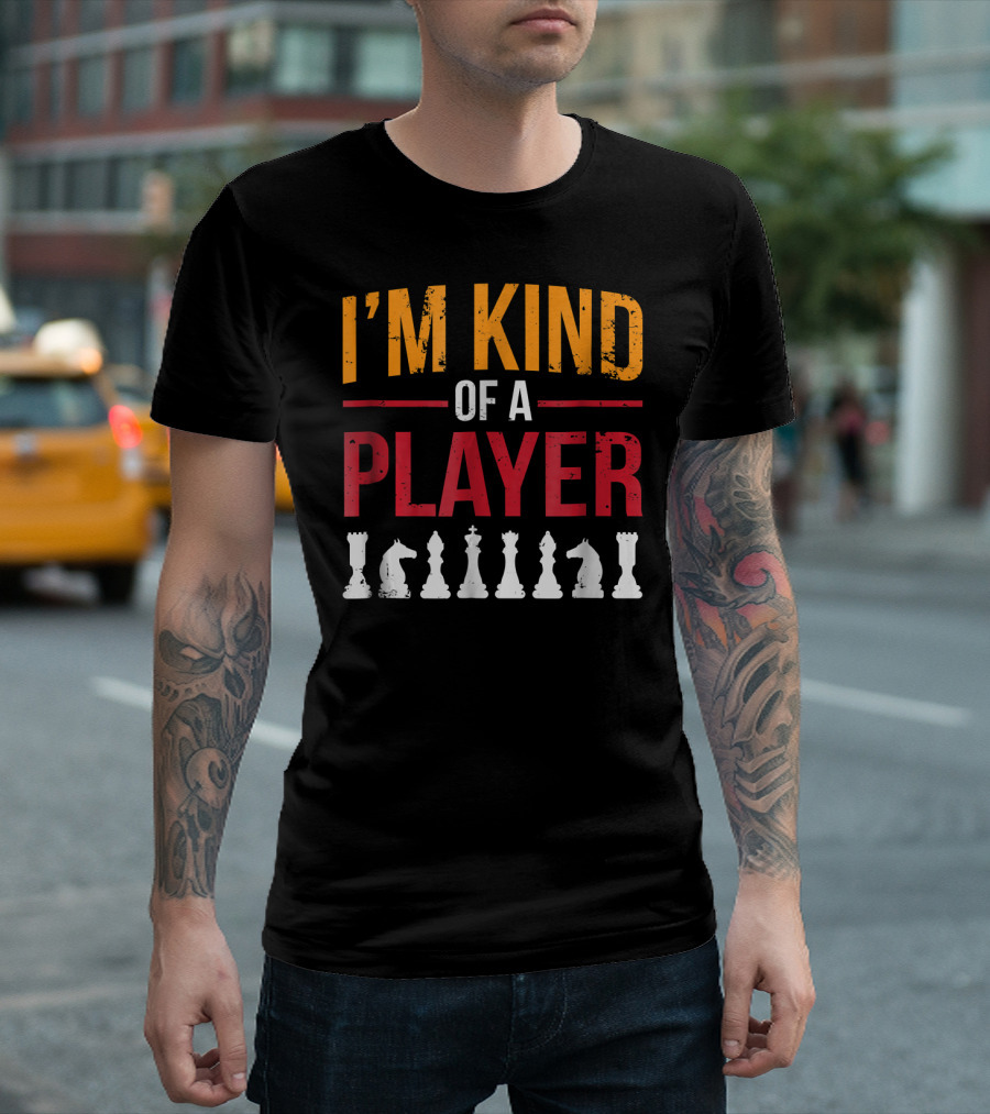 I'm Kind Of A Player Funny Chess Piece T-Shirt