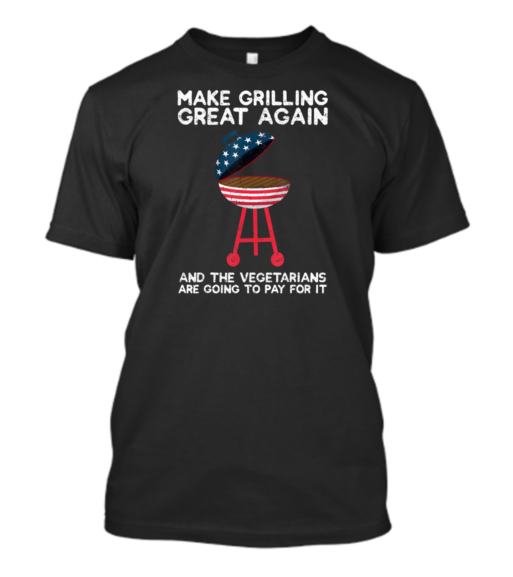 Make Grilling Great Again And The Vegetarians Are Going To Pay For It Pitmaster BBQ T-Shirt