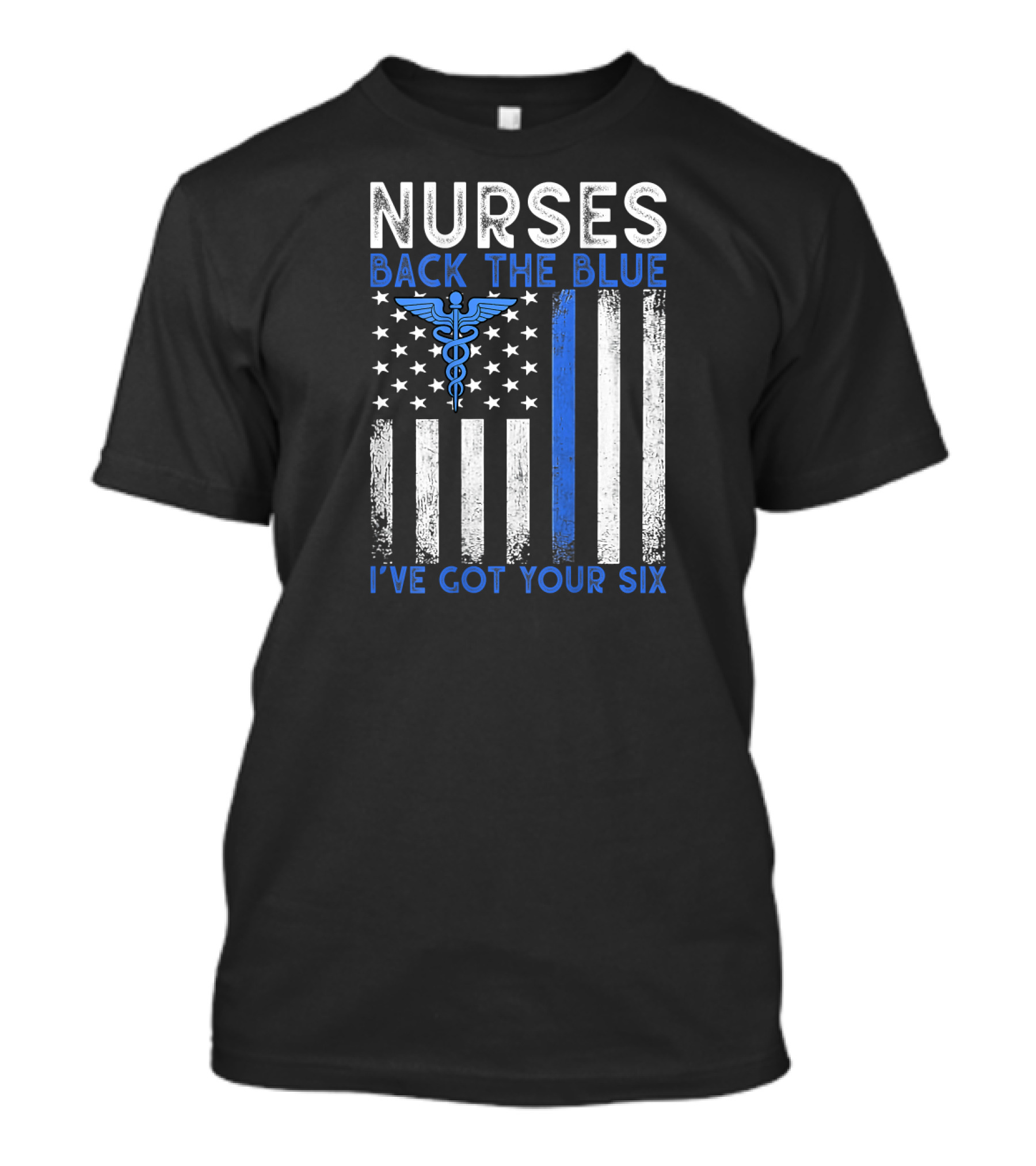 Nurses Back The Blue I've Got Your Six American Flag Caduceus T-Shirt