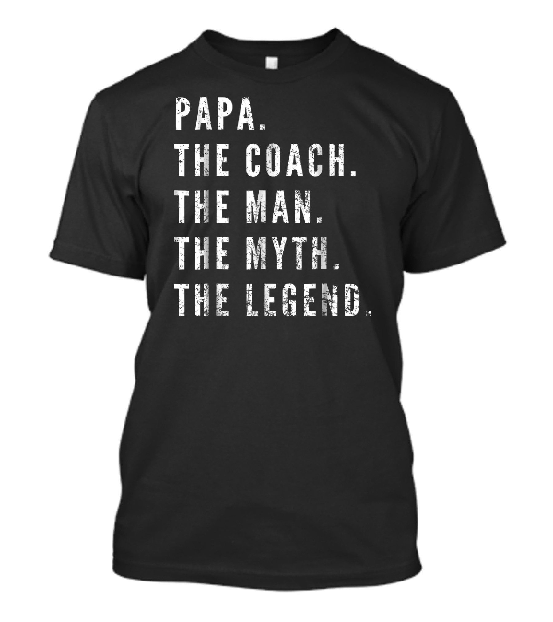 Papa The Coach The Man The Myth The Legend T-Shirt