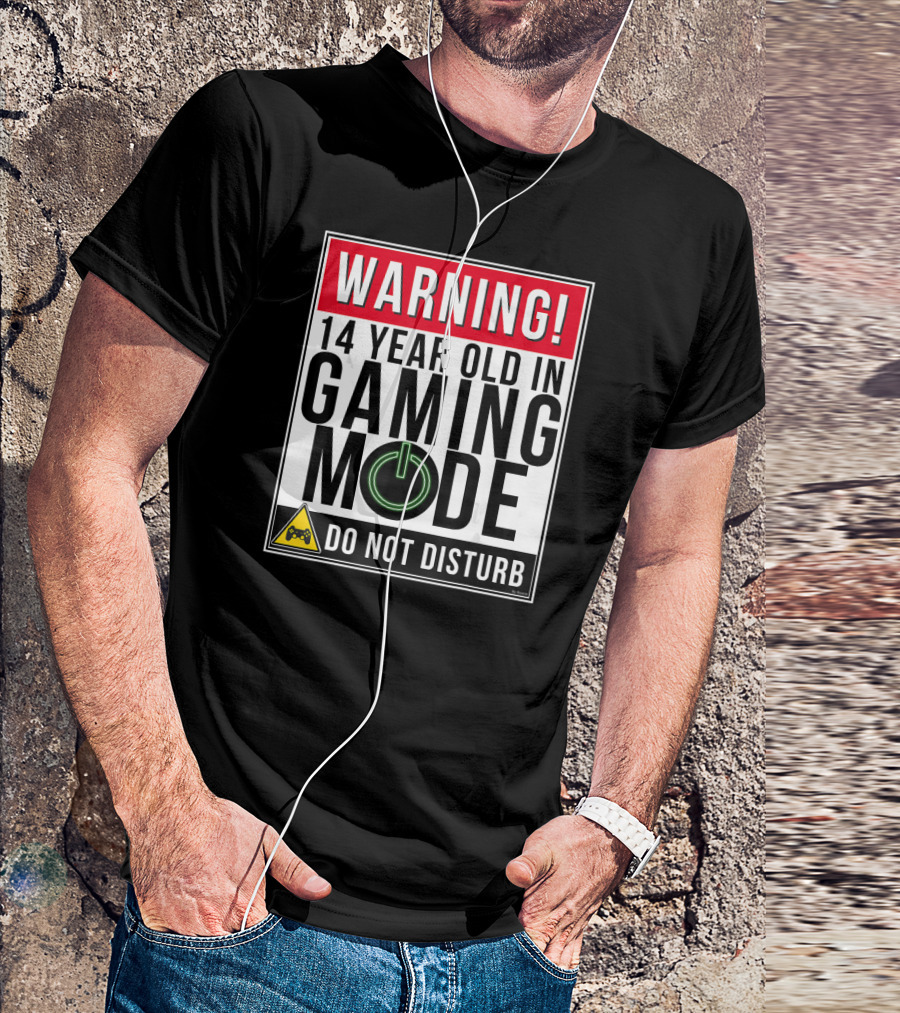 Warning 14 Year Old In Gaming Mode Do Not Disturb T-Shirt