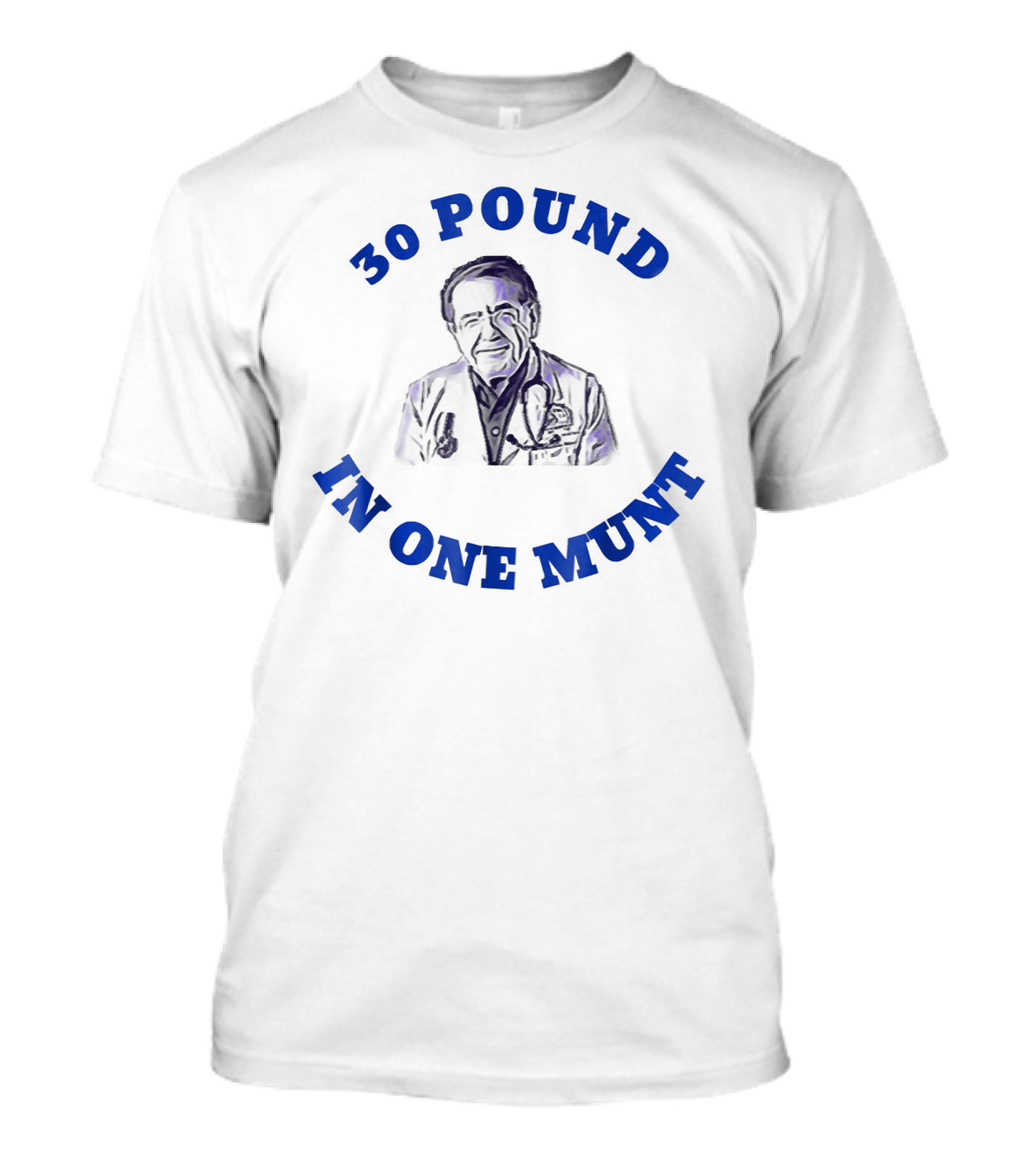 30 Pound In One Munt Weight Loss Dr. Docto T-Shirt