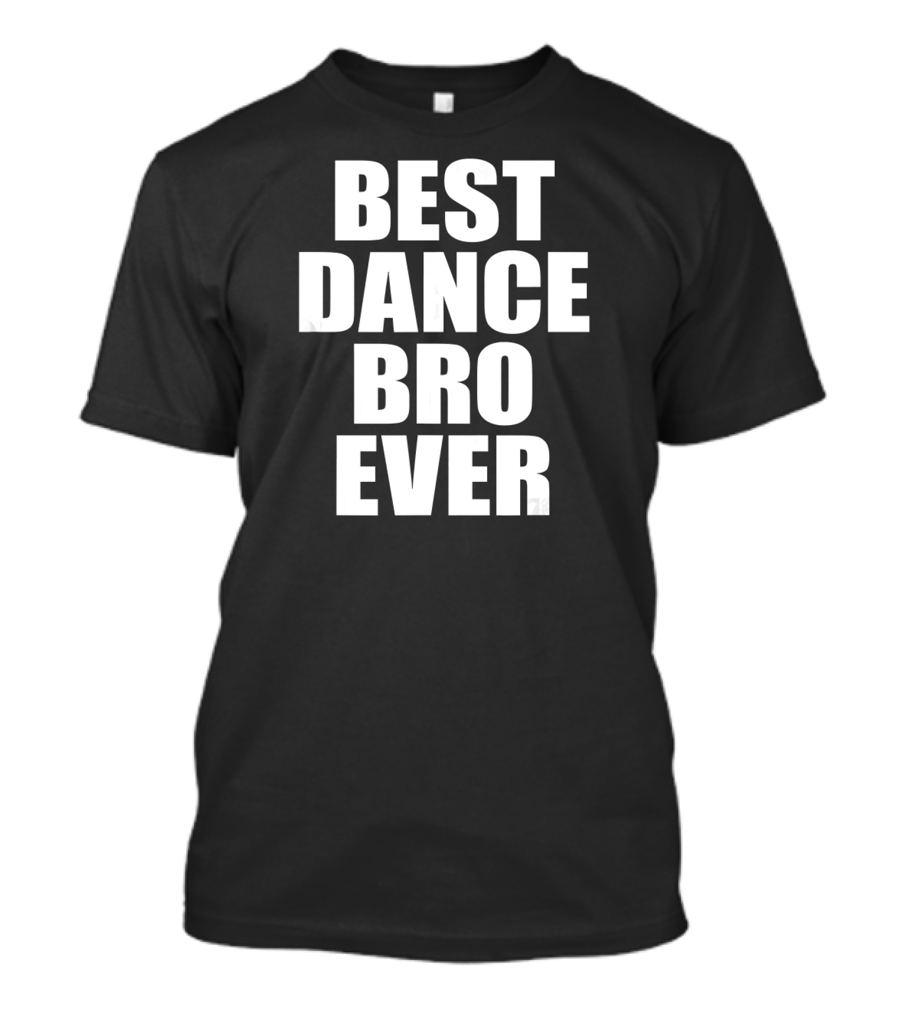 BEST DANCE BRO EVER Dancing Brothe T-Shirt