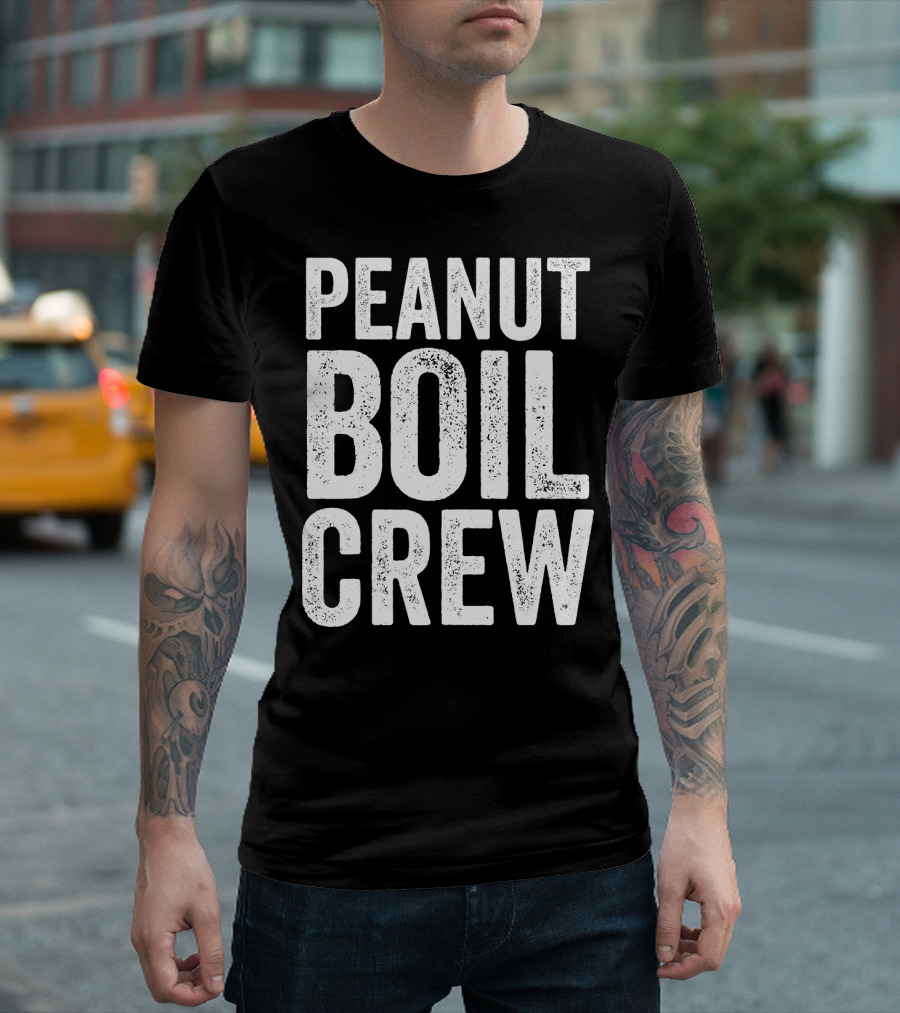 Peanut Boil Crew Boiled Peanut Lover T-Shirt
