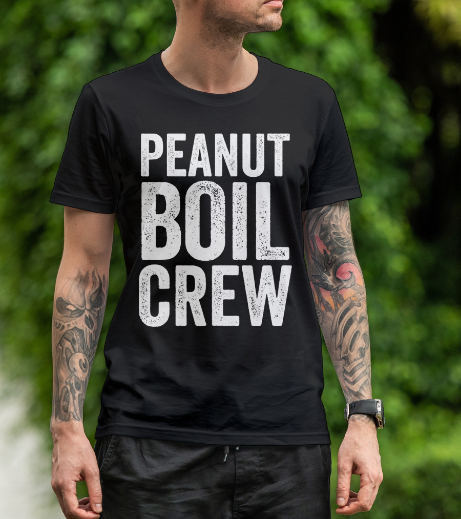 Peanut Boil Crew Boiled Peanut Lover T-Shirt