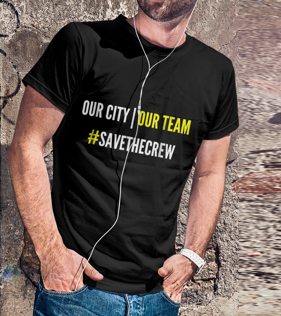 SaveTheCrew Our City Our Team T-Shirt