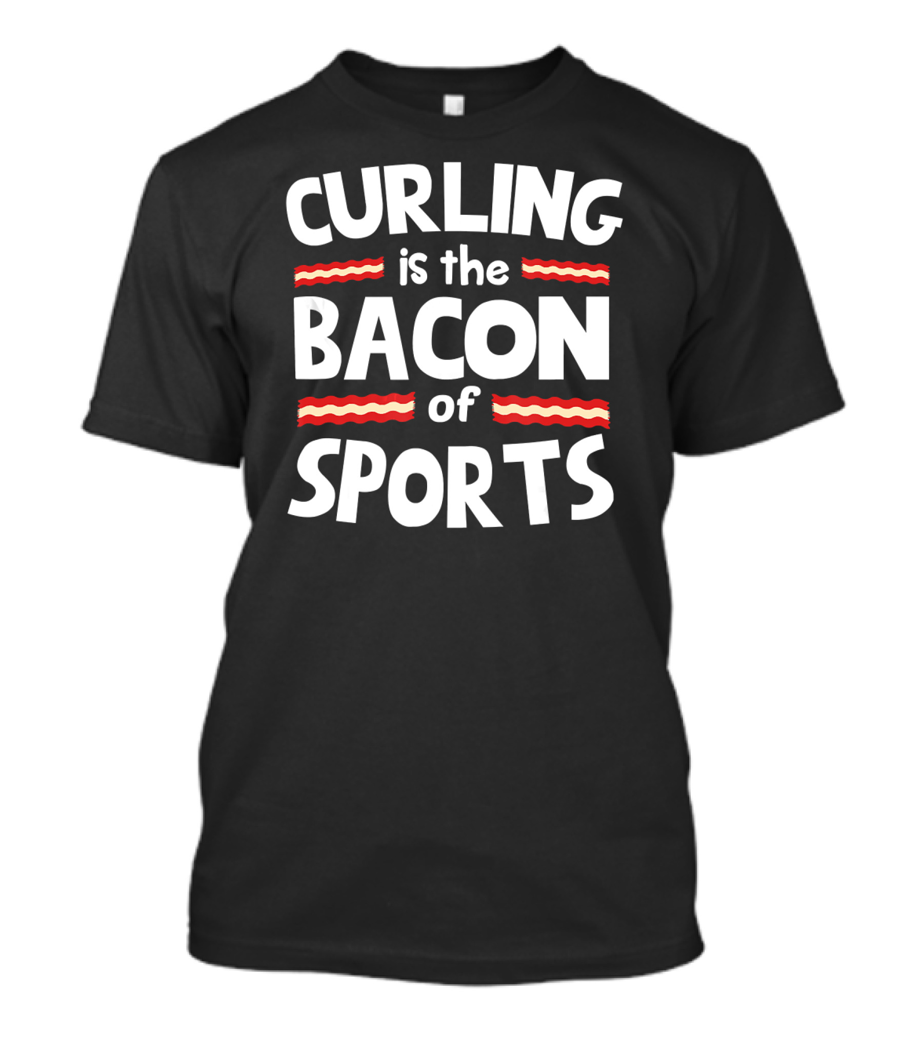 CURLING IS THE BACON OF SPORTS T-Shirt