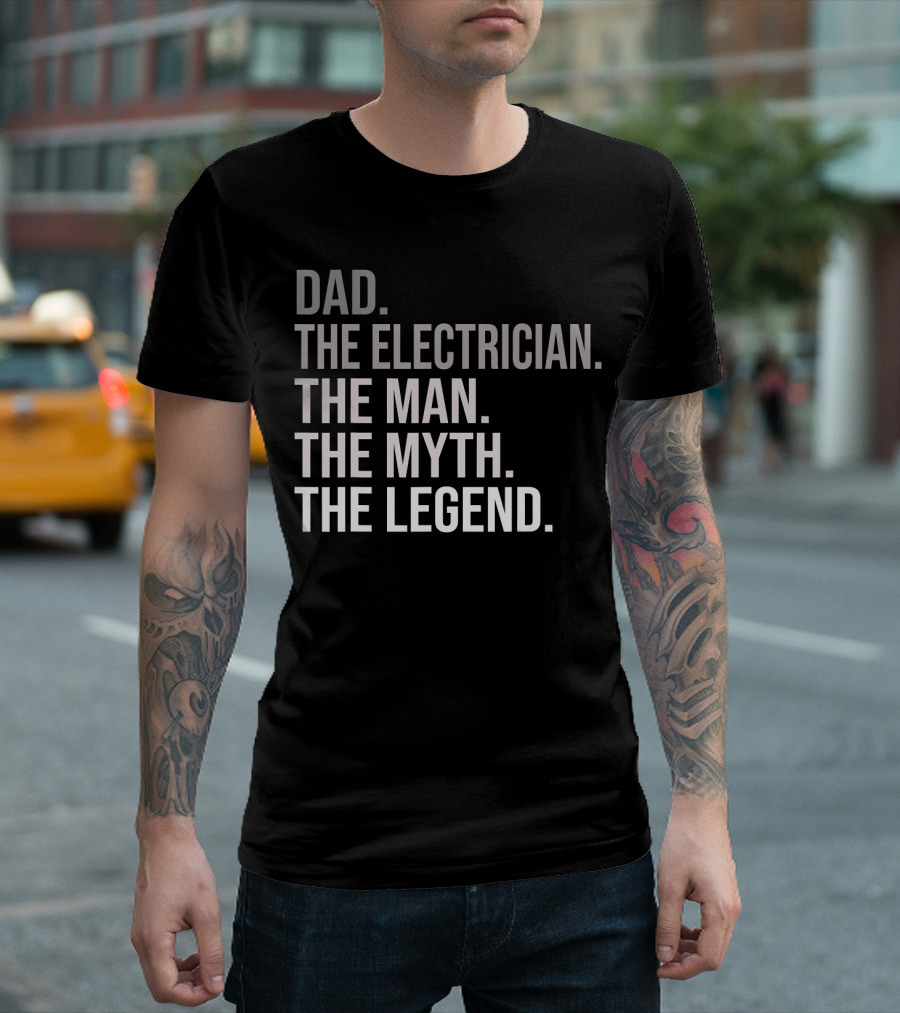 Dad The Electrician The Man The Myth The Legend T-Shirt
