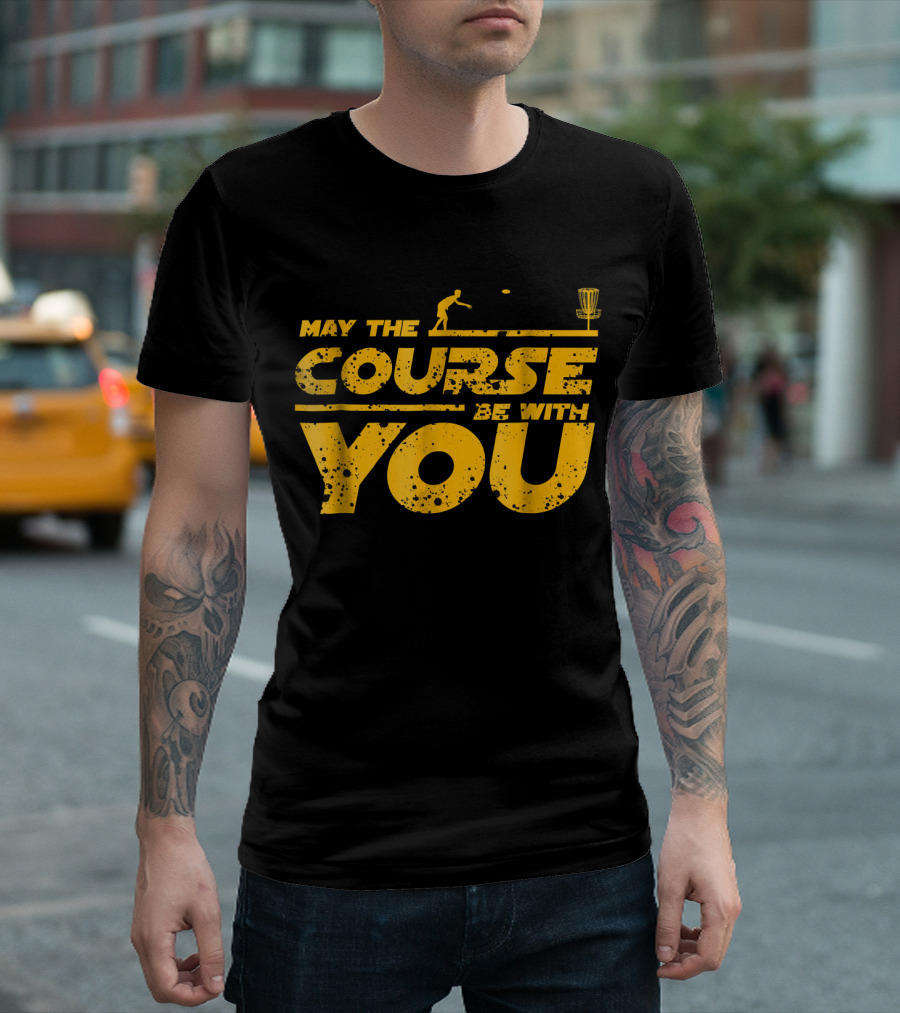 May The Course Be With You Disc Golf T-Shirt