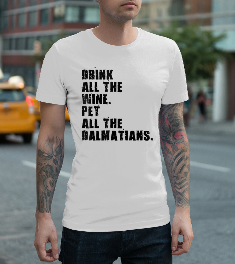 Drink All The Wine Pet All The Dalmatians T-Shirt