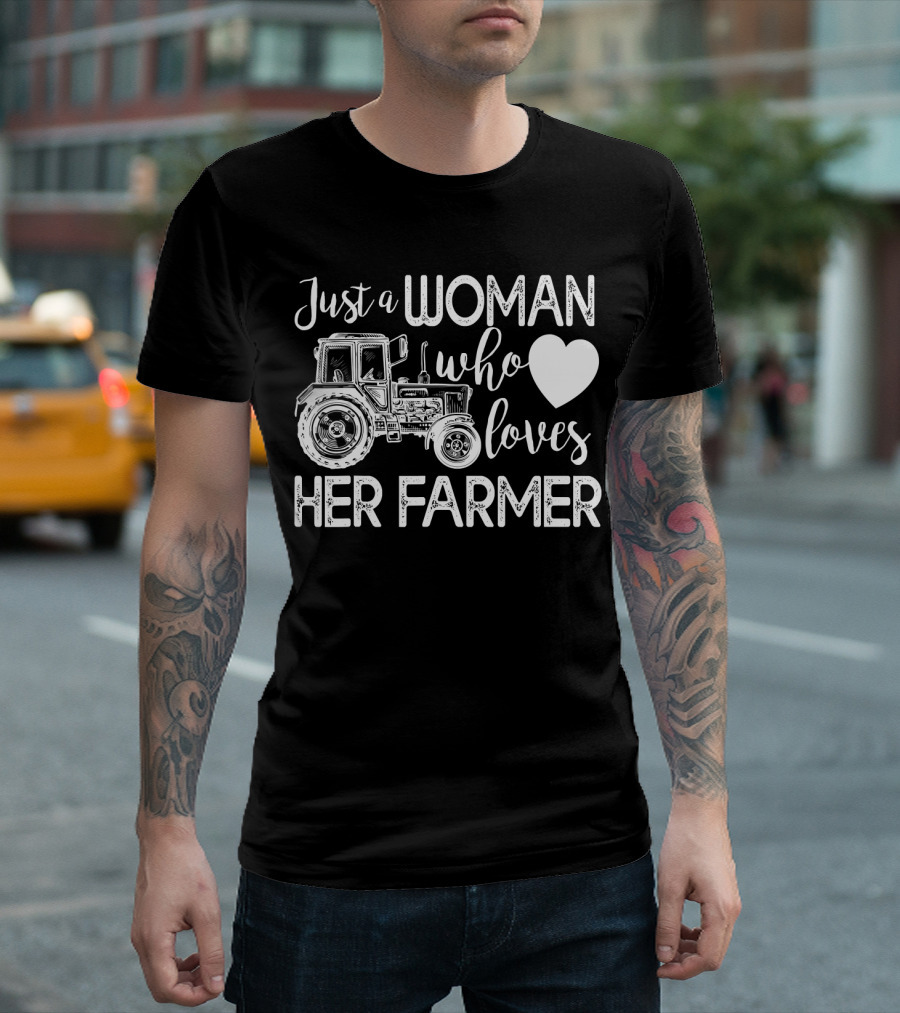 Just a Woman Who Loves Her Farmer T-Shirt