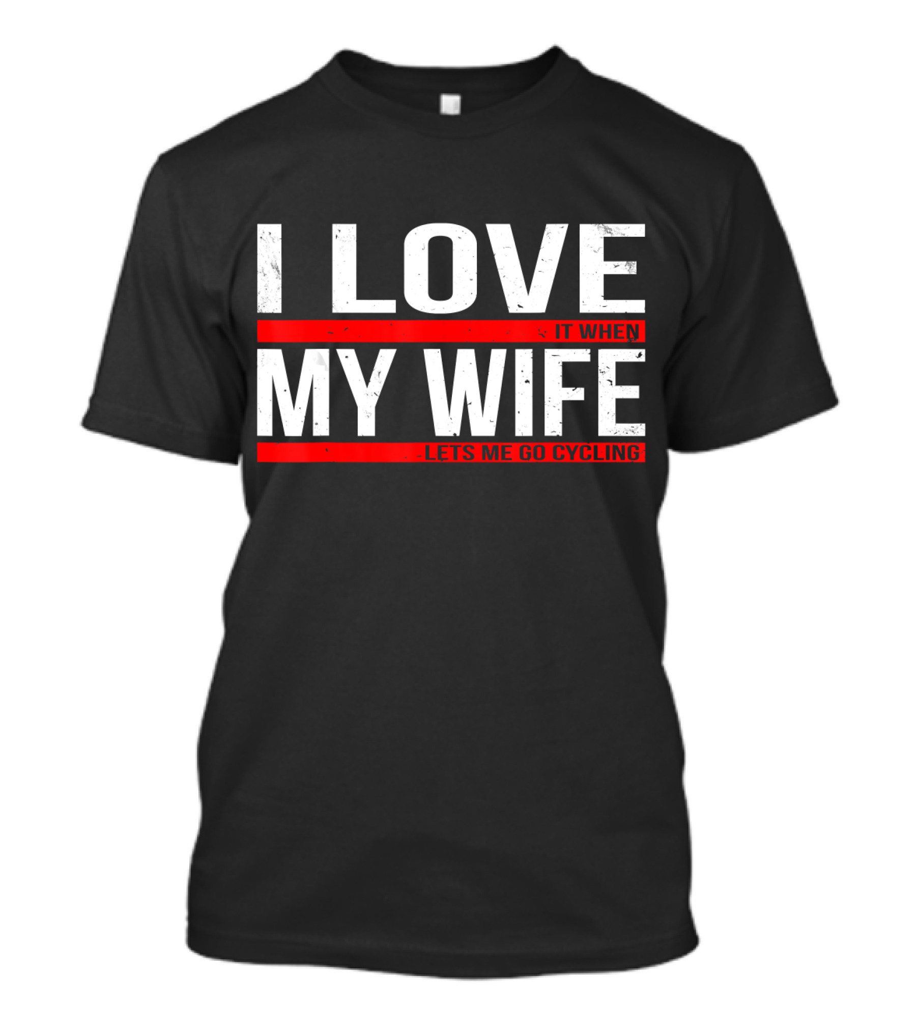 I Love My Wife And It When She Lets Me Go Cycling T-Shirt