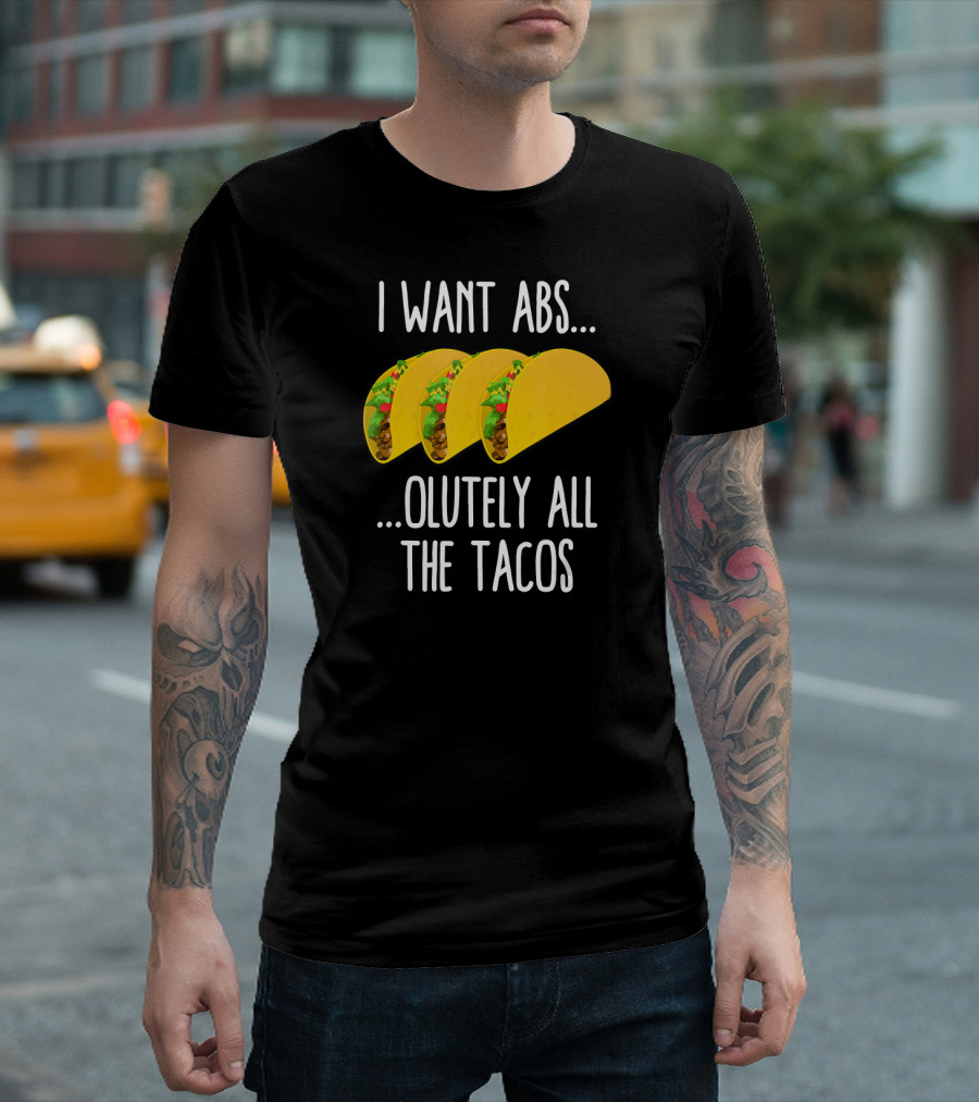 I Want Abs Olutely All the Tacos Fitness Exercise Lovers T-Shirt