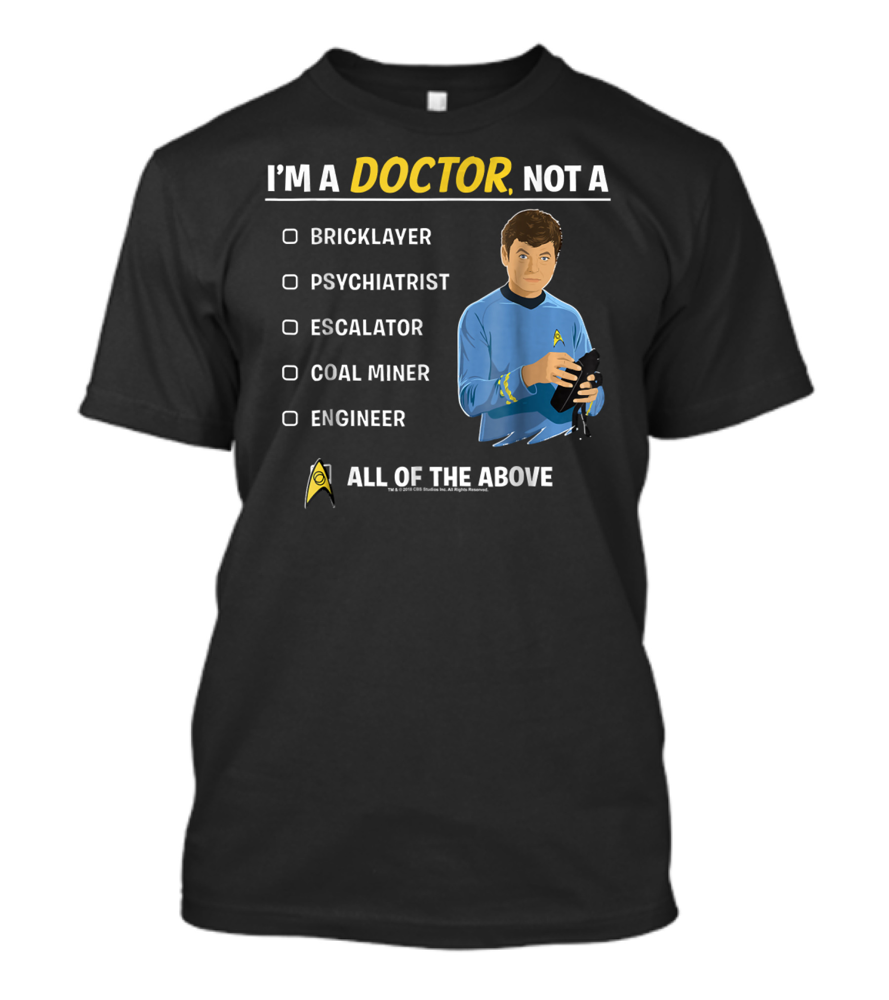 Star Trek Original Series McCoy I'm A Doctor Not A Bricklayer Psychiatrist Escalator Coal Miner Engineer All Of The Above T-Shirt