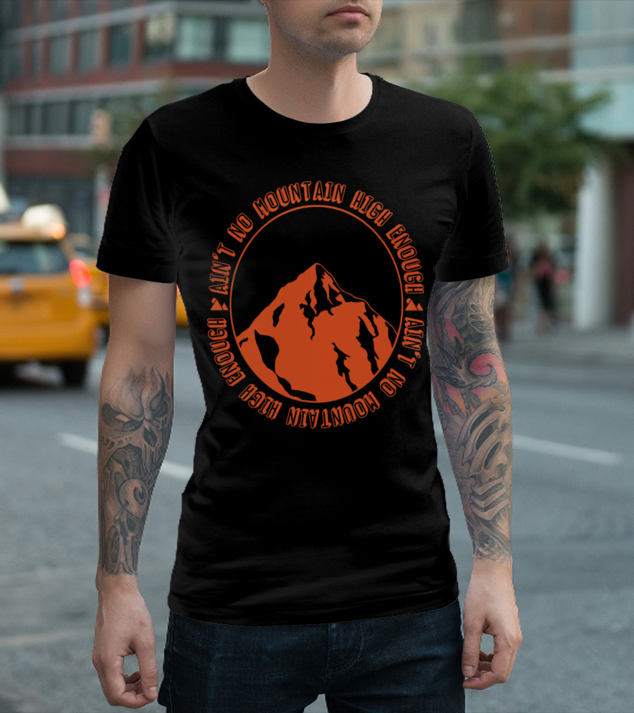 Ain't No Mountain High Enough Circular Orange Mountain T-Shirt