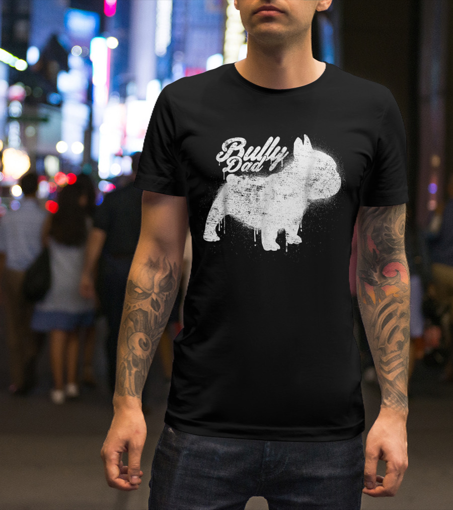 Bully Dad French Bulldog Frenchie Bul Cool Art Painting T-Shirt