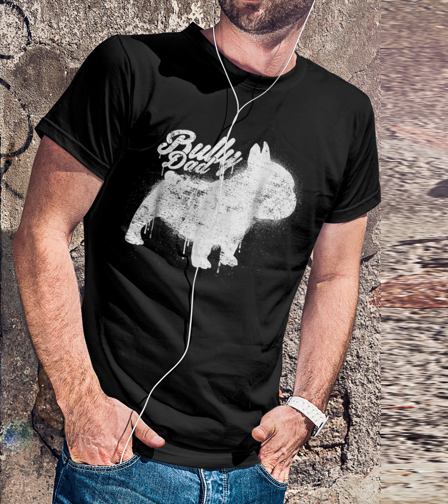 Bully Dad French Bulldog Frenchie Bul Cool Art Painting T-Shirt