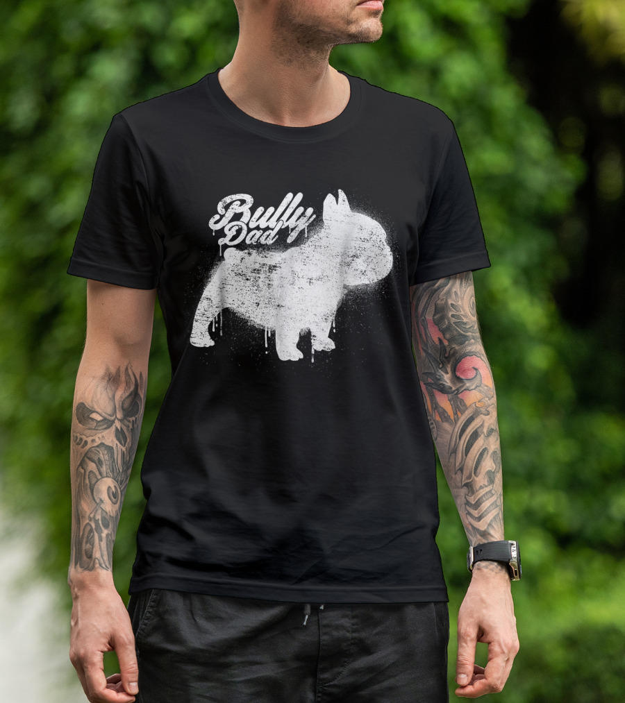Bully Dad French Bulldog Frenchie Bul Cool Art Painting T-Shirt