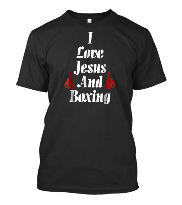 I Love Jesus And Boxing Boxing Gloves T-Shirt