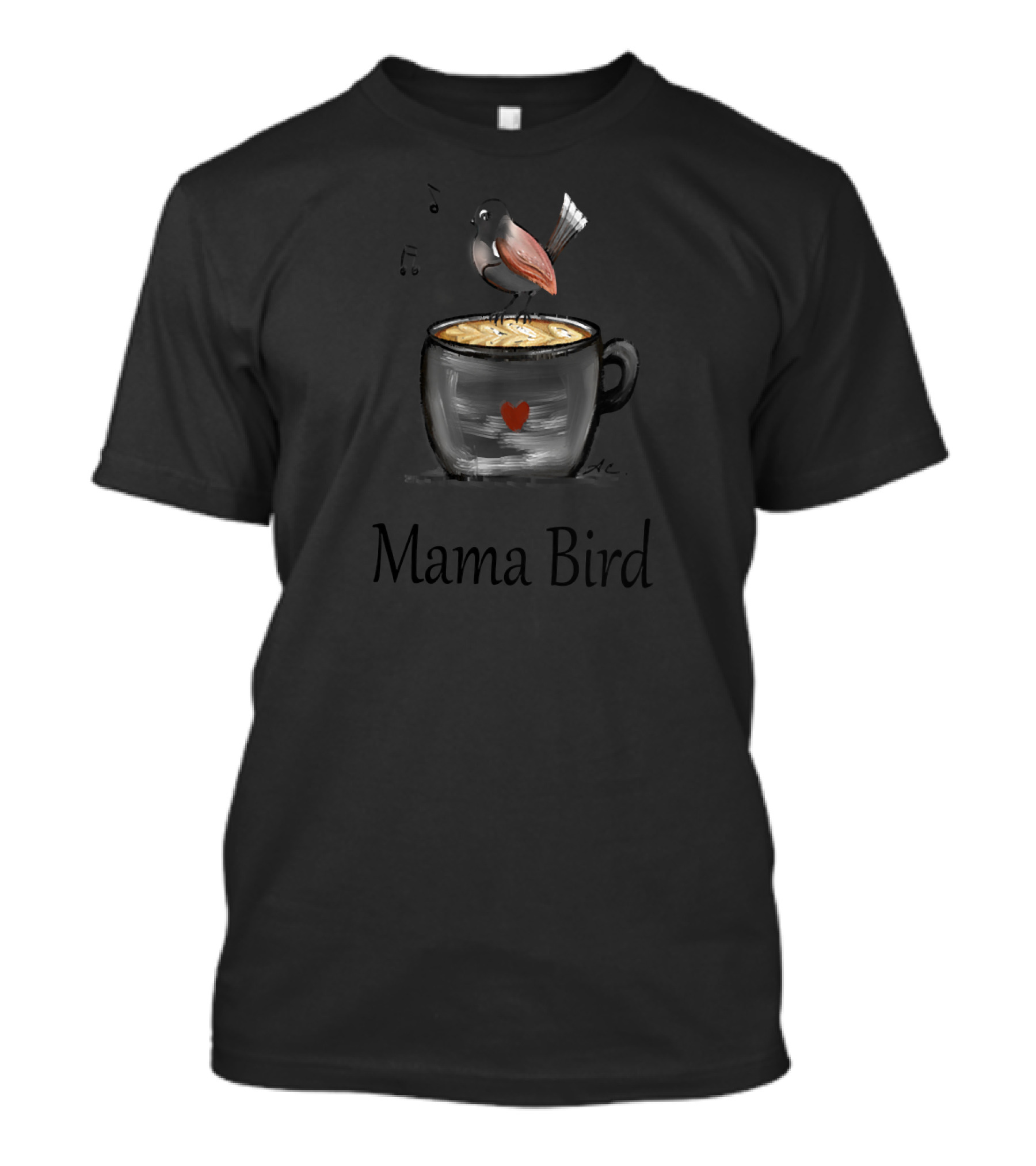 Mama Bird Coffee Heart Cup Cute Bird Music Notes T-Shirt
