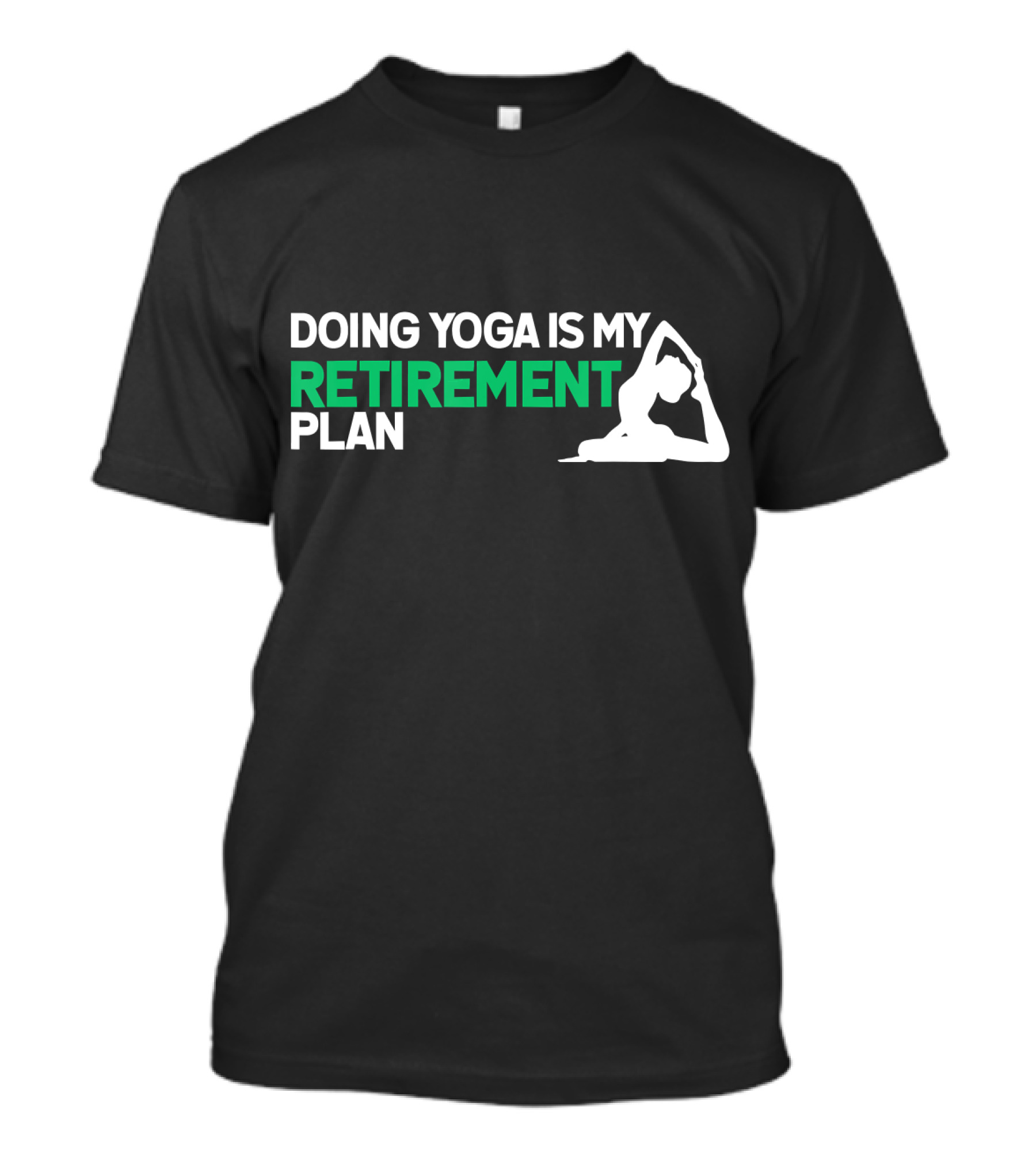 Doing Yoga Is My Retirement Plan With Yoga Pose T-Shirt