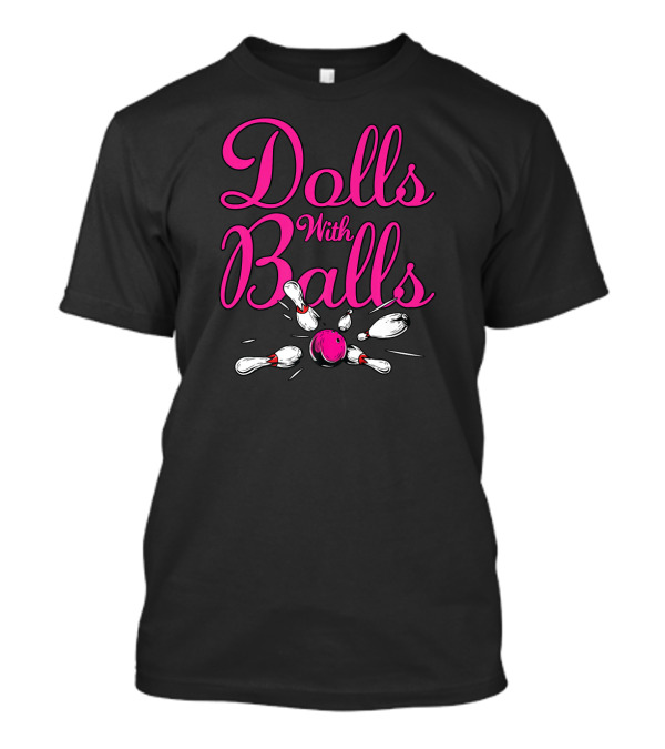 Dolls With Balls Pink Bowling Pins Team T-Shirt