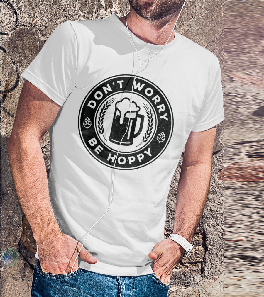 Don't Worry Be Hoppy Beer Mug Craft Beer T-Shirt
