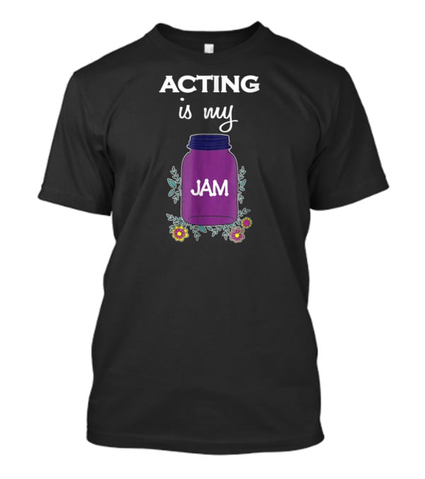 ACTING Is My JAM Purple Jar With Flowers T-Shirt