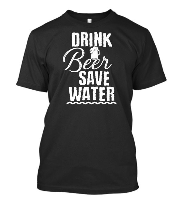 Drink Beer Save Water Mug T-Shirt