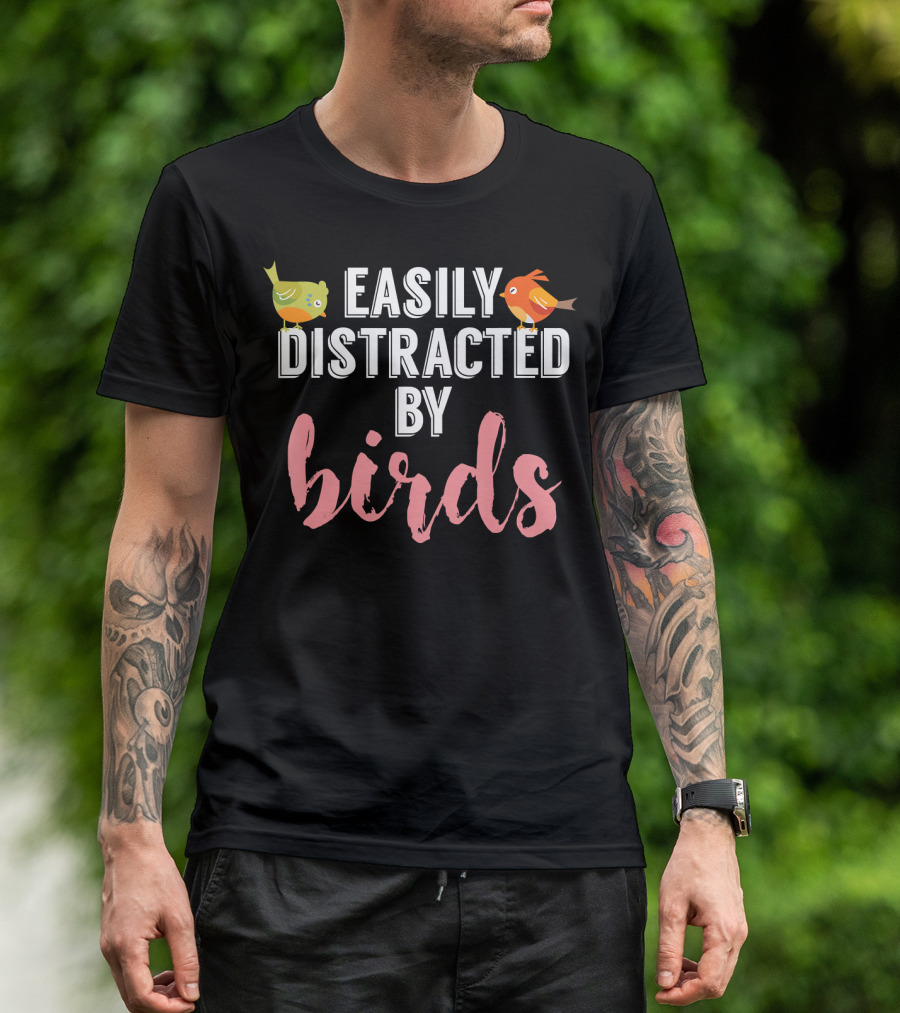 Easily Distracted By Birds Birding Bird T-Shirt