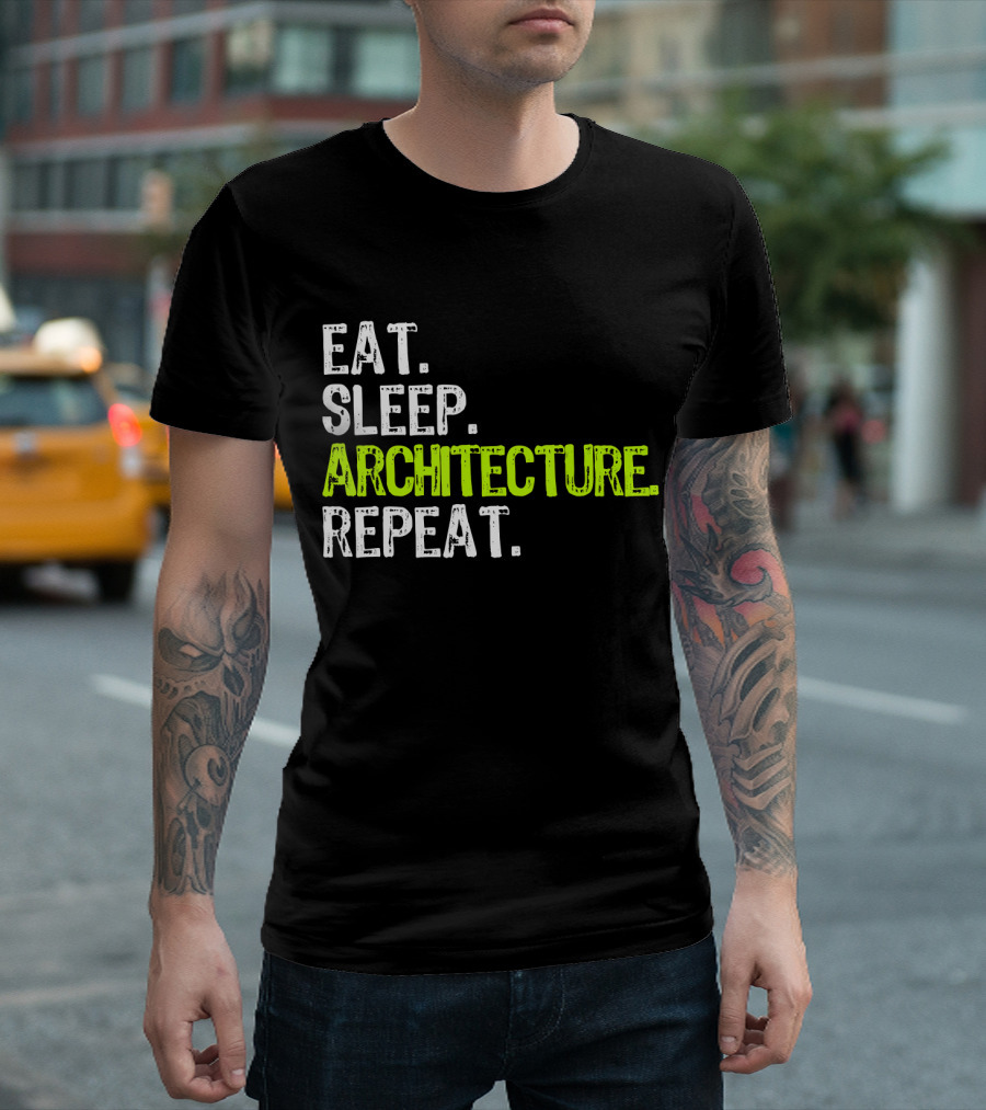 Eat Sleep Architecture Repeat Architect T-Shirt